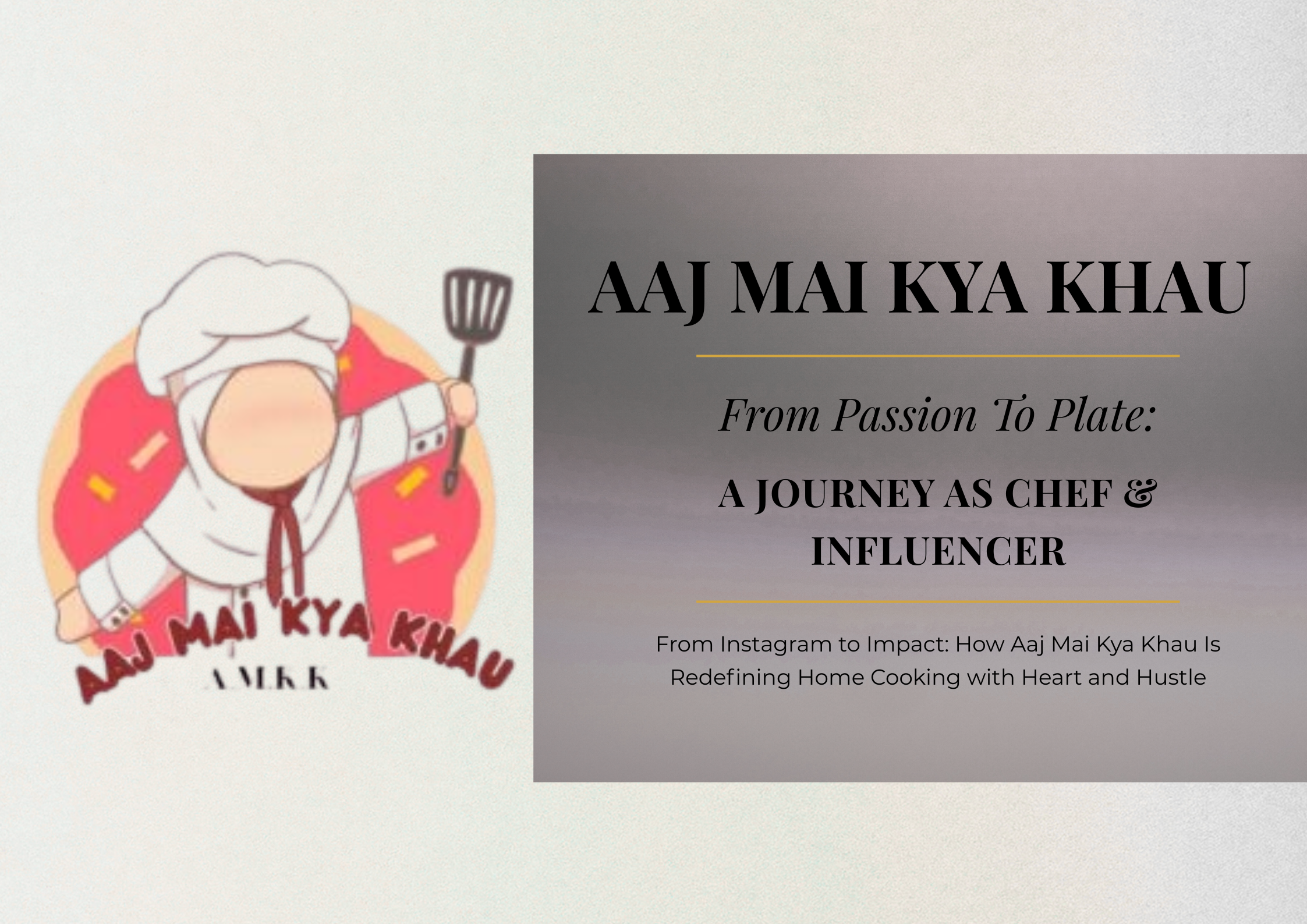 From Passion to Plate : Journey as a Chef and Influencer